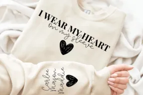 I wear my heart on my sleeve sweatshirt - Personalized