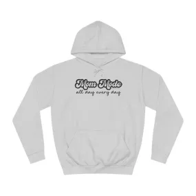 Mom Mode, All Day, Every Day - Unisex College Hoodie